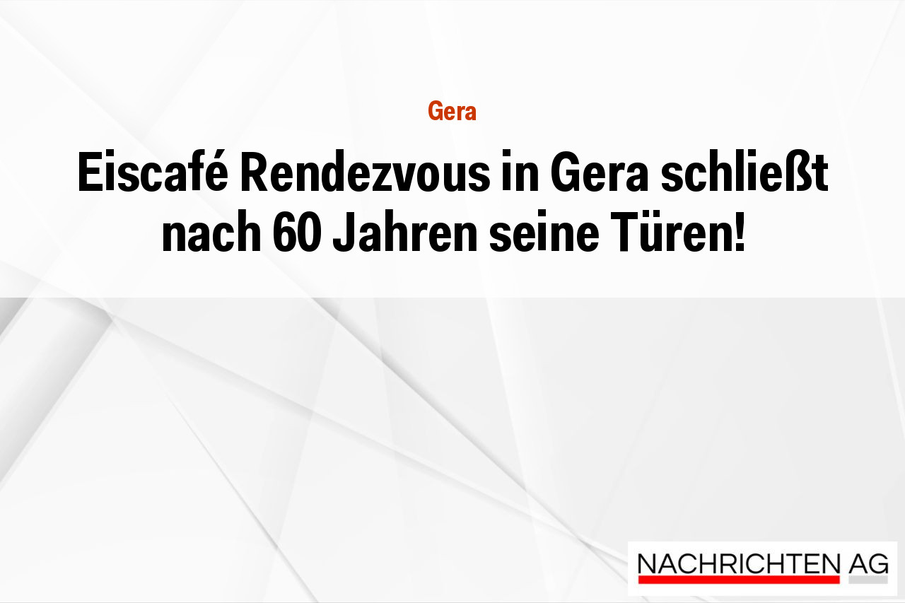 Eiscafé Rendezvous in Gera schließt nach 60 Jahren seine Türen!