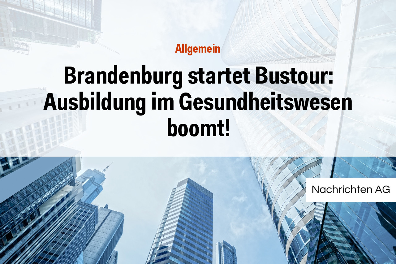 Brandenburg startet Bustour: Ausbildung im Gesundheitswesen boomt!