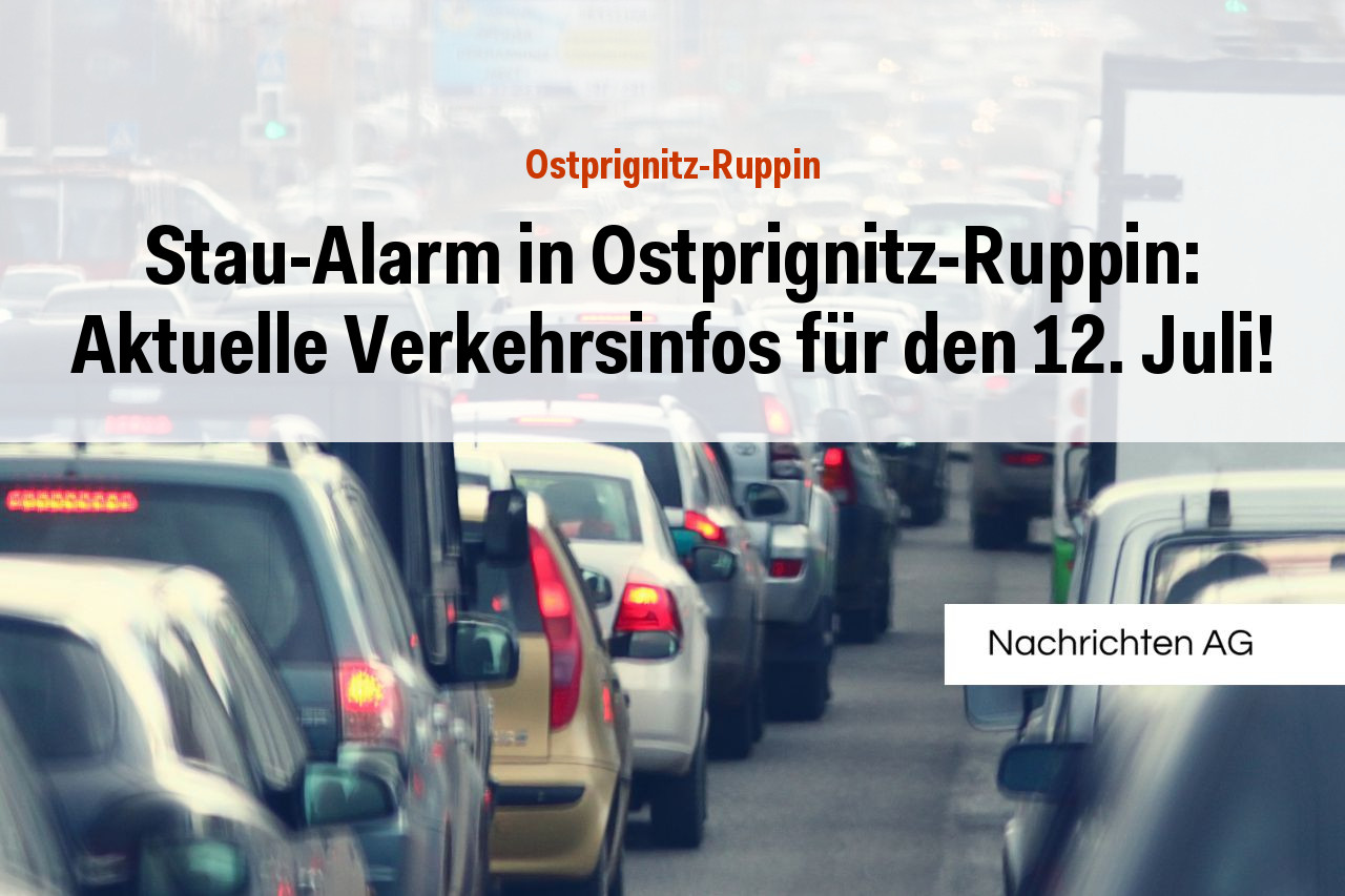 Stau-Alarm in Ostprignitz-Ruppin: Aktuelle Verkehrsinfos für den 12. Juli!