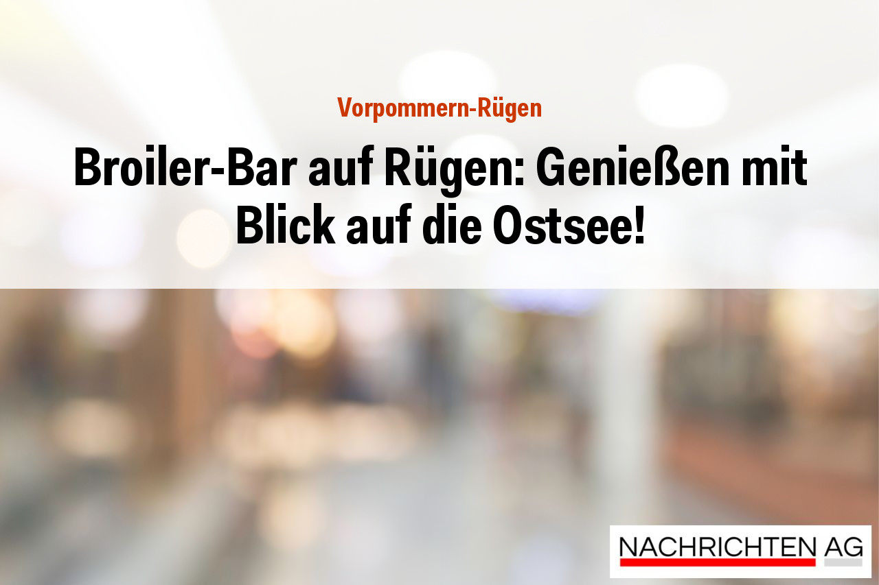 Broiler-Bar auf Rügen: Genießen mit Blick auf die Ostsee!
