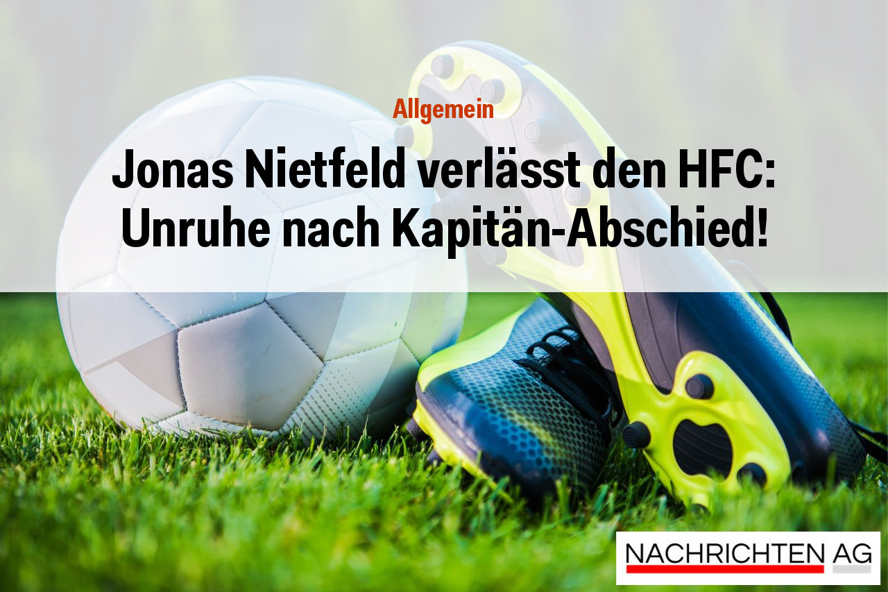 Jonas Nietfeld verlässt den HFC: Unruhe nach Kapitän-Abschied!