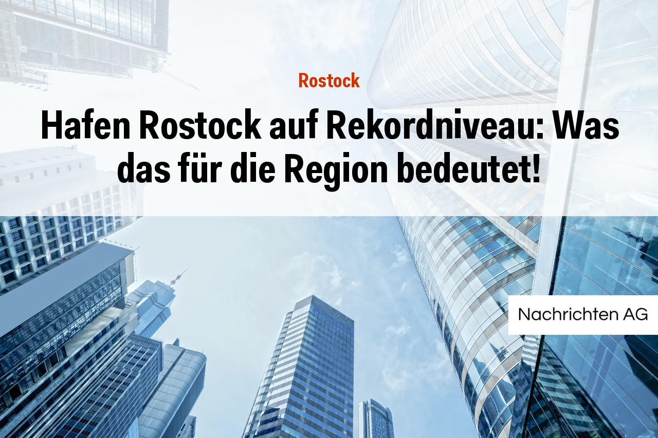 Hafen Rostock auf Rekordniveau: Was das für die Region bedeutet!