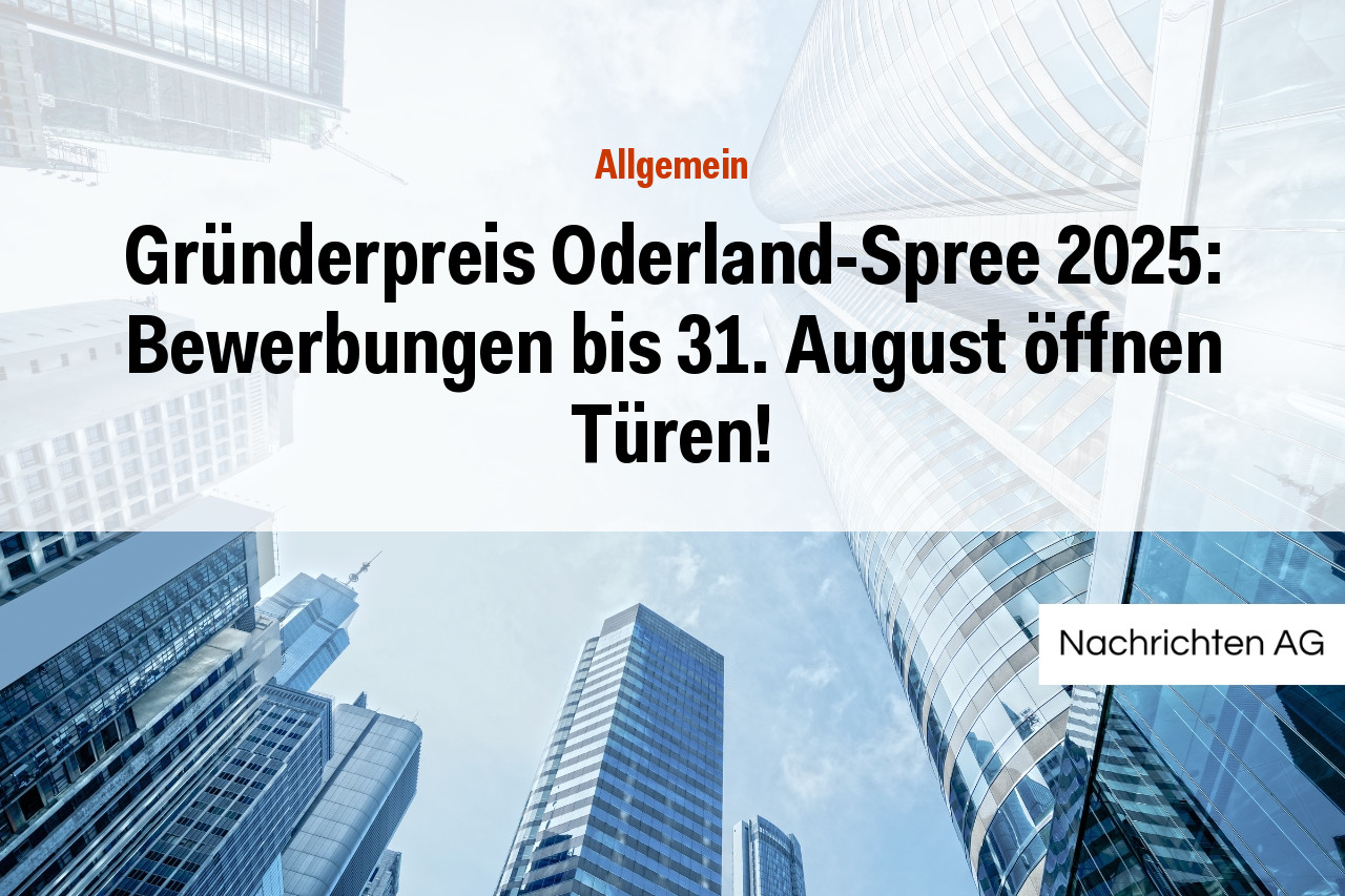 Gründerpreis Oderland-Spree 2025: Bewerbungen bis 31. August öffnen Türen!