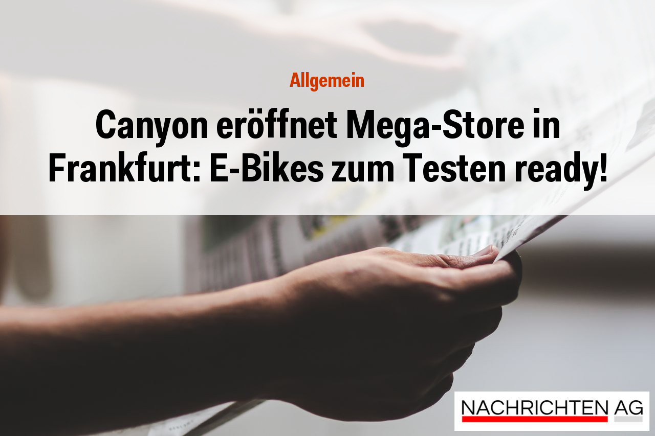 Canyon eröffnet Mega-Store in Frankfurt: E-Bikes zum Testen ready!