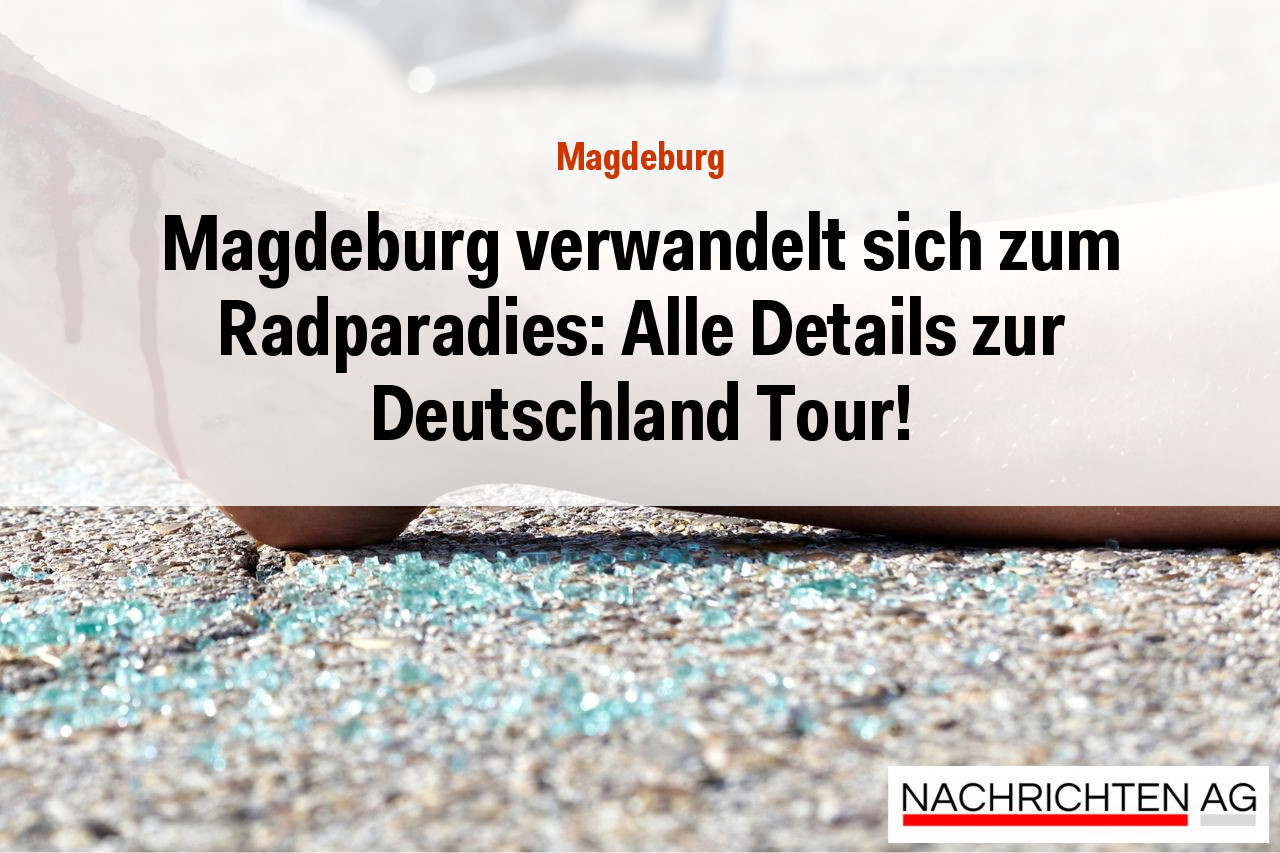 Magdeburg verwandelt sich zum Radparadies: Alle Details zur Deutschland Tour!