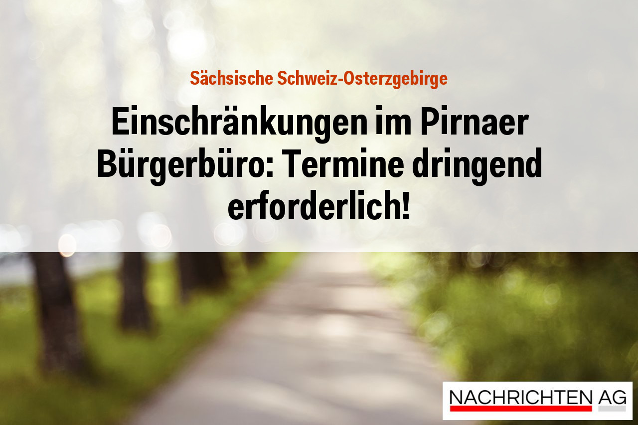 Einschränkungen im Pirnaer Bürgerbüro: Termine dringend erforderlich!
