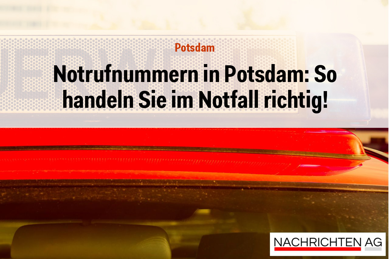Notrufnummern in Potsdam: So handeln Sie im Notfall richtig!
