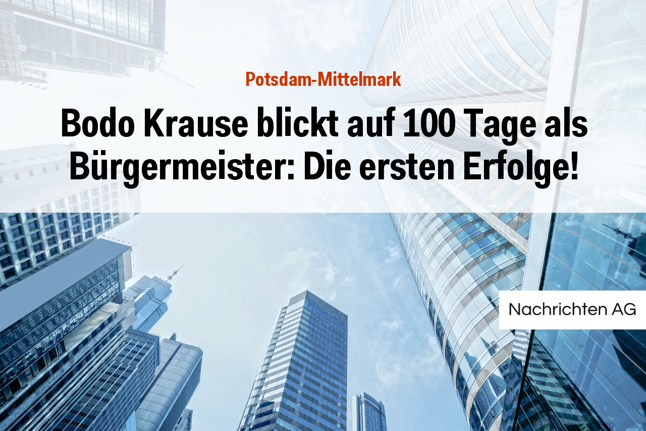 Bodo Krause blickt auf 100 Tage als Bürgermeister: Die ersten Erfolge!