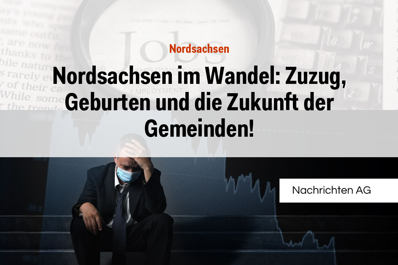 Nordsachsen im Wandel: Zuzug, Geburten und die Zukunft der Gemeinden!