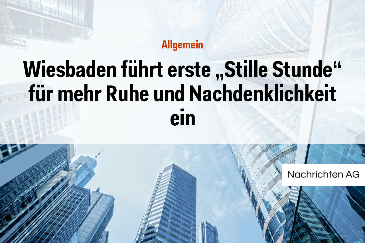 Wiesbaden führt erste „Stille Stunde“ für mehr Ruhe und Nachdenklichkeit ein