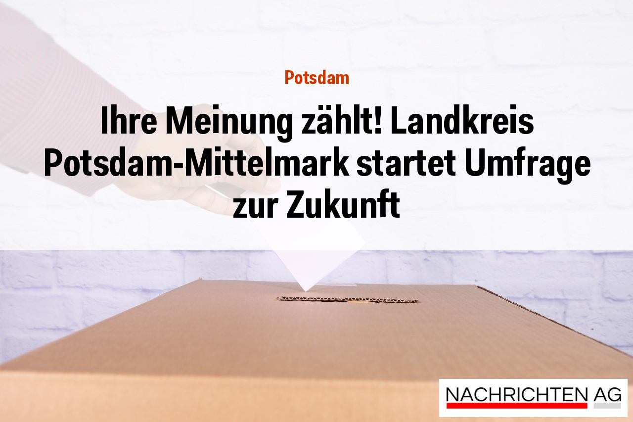 Ihre Meinung zählt! Landkreis Potsdam-Mittelmark startet Umfrage zur Zukunft