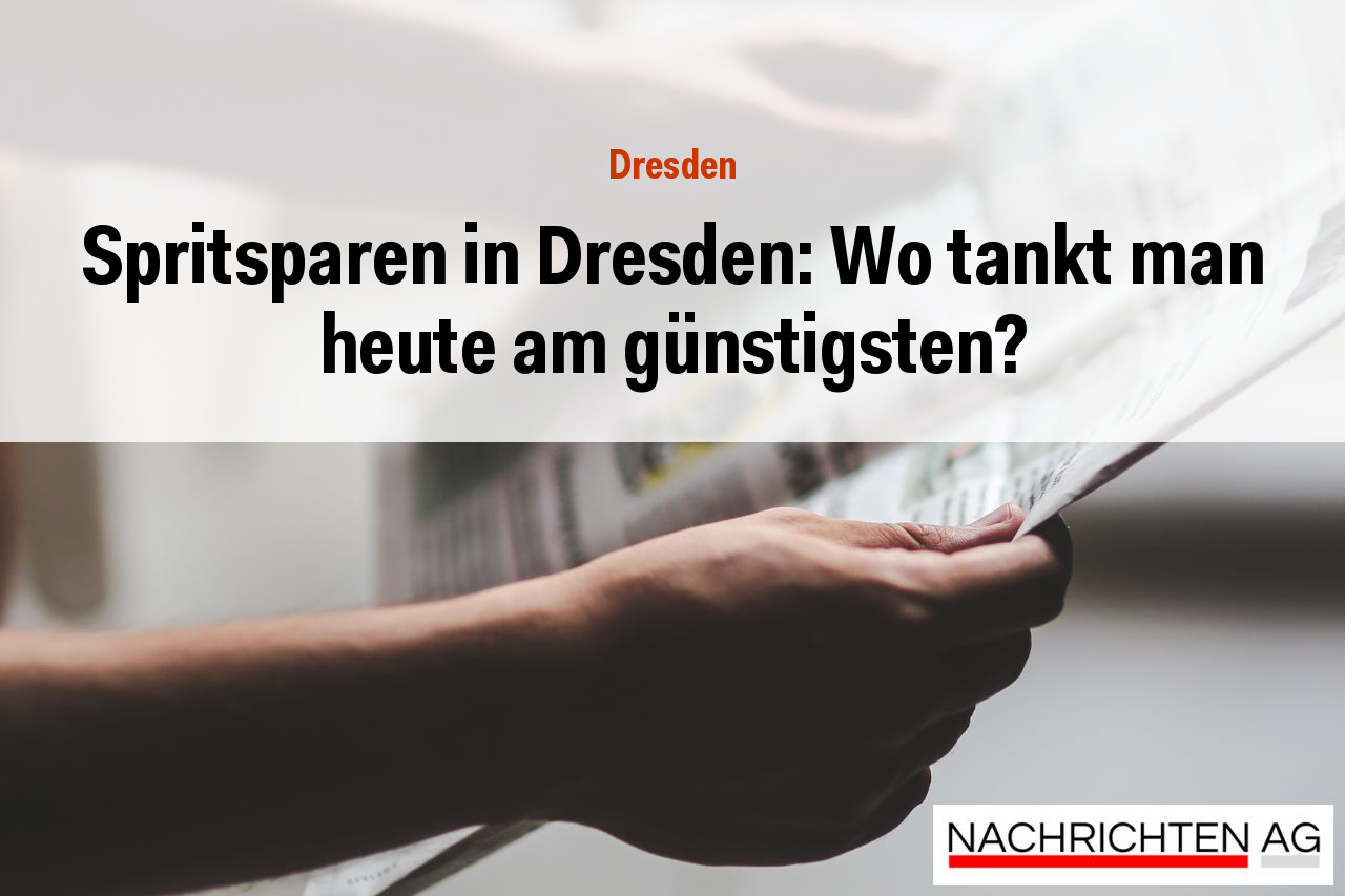 Spritsparen in Dresden: Wo tankt man heute am günstigsten?