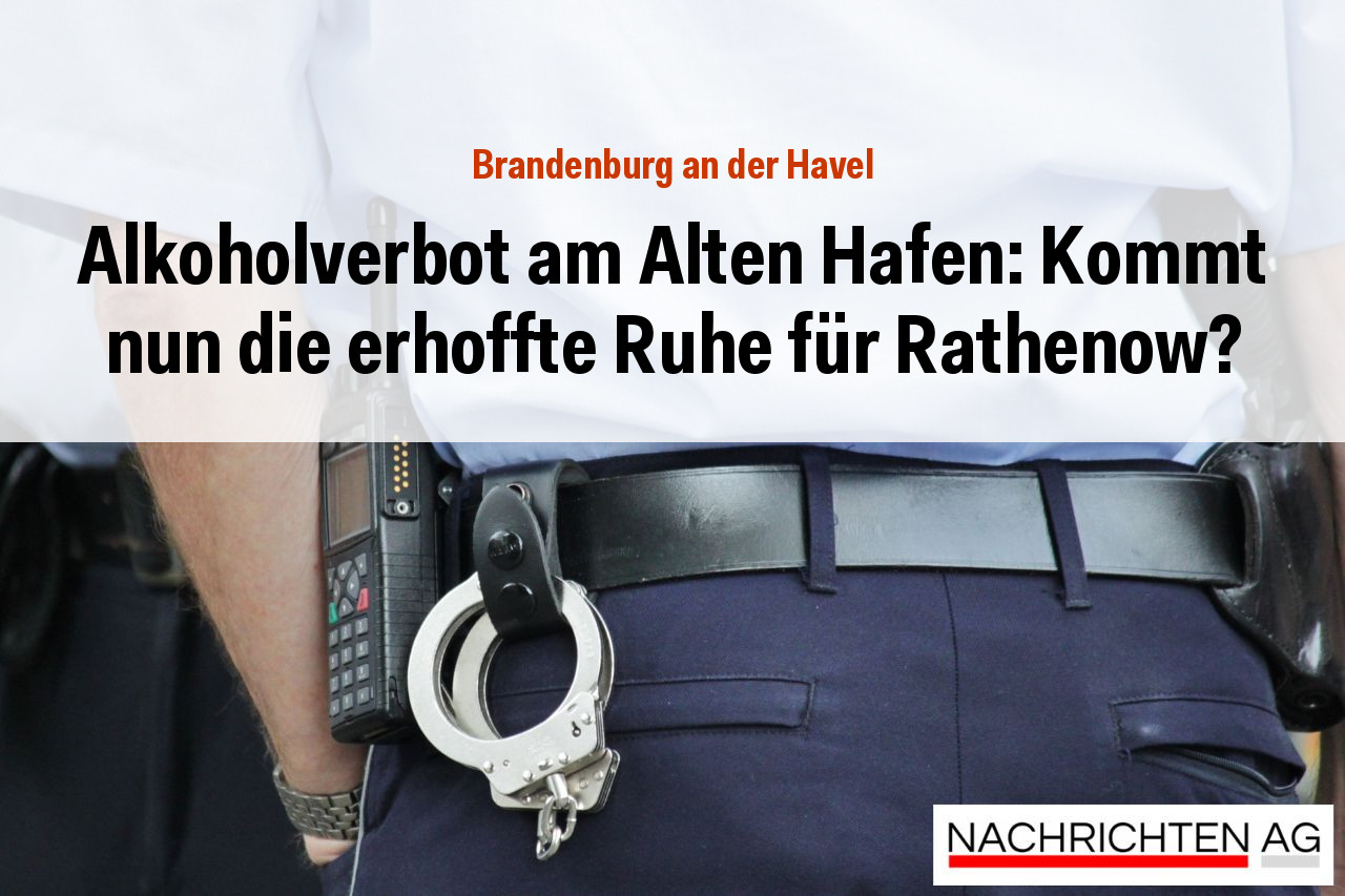 Alkoholverbot am Alten Hafen: Kommt nun die erhoffte Ruhe für Rathenow?