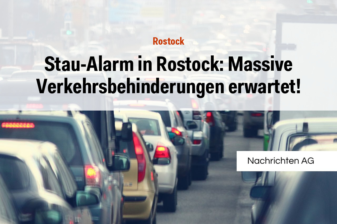 Stau-Alarm in Rostock: Massive Verkehrsbehinderungen erwartet!