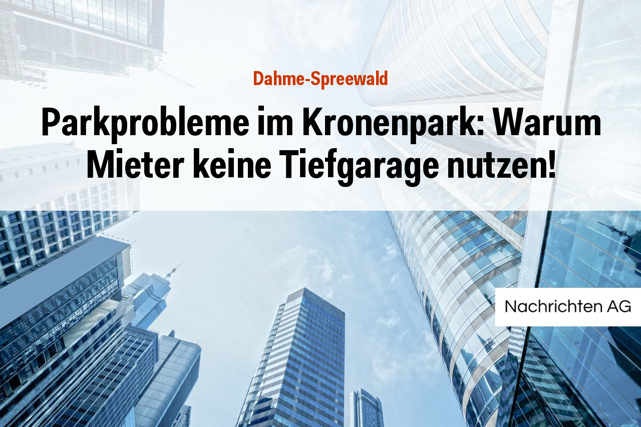 Parkprobleme im Kronenpark: Warum Mieter keine Tiefgarage nutzen!