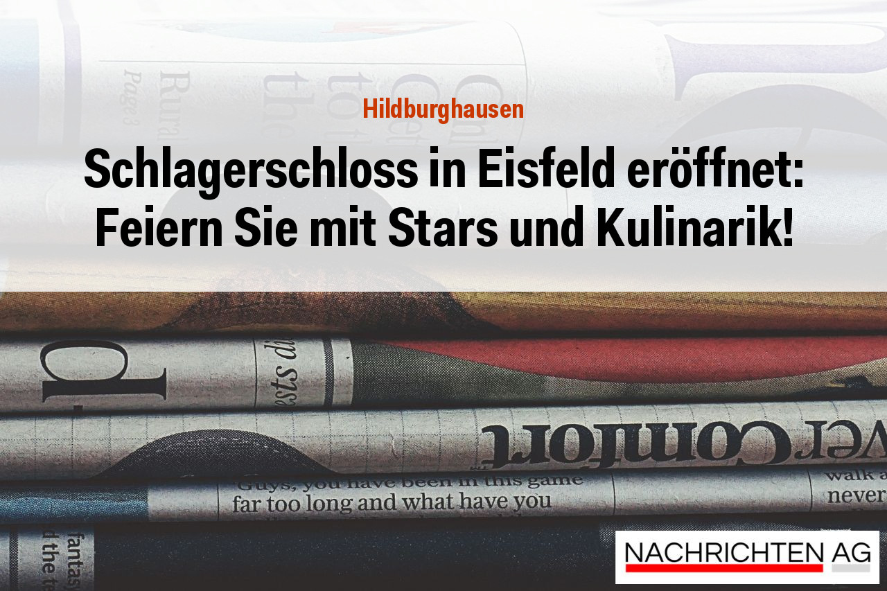 Schlagerschloss in Eisfeld eröffnet: Feiern Sie mit Stars und Kulinarik!